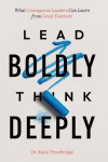 Lead Boldly, Think Deeply - What Courageous Leaders Can Learn from Great Teachers