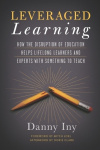 Leveraged Learning - How the Disruption of Education Helps Lifelong Learners and Experts with Something to Teach