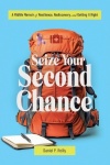 Seize Your Second Chance - A Midlife Memoir of Resilience, Rediscovery, and Getting It Right