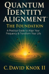 Quantum Identity Alignment - A Practical Guide to Align Your Frequency & Transform Your Life