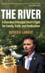 The River - A Cherokee Principal Chief's Fight for Family, Truth, and Vindication