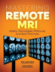 Mastering Remote MRI — Safety, Techniques, Protocols, and Best Practices